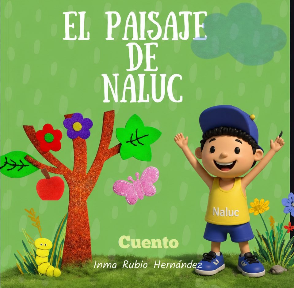 Portada de El paisaje de Naluc, Cuento, de Inma Rubio Hern&aacute;ndez: Naluc con los brazos en alto junto a un &aacute;rbol de fieltro con flores, hoja, manzana, mariposa y gusano.